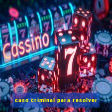 caso criminal para resolver